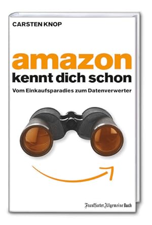 Imagen del vendedor de Amazon kennt Dich schon: Vom Einkaufsparadies zum Datenverwerter a la venta por Versandantiquariat Felix Mcke