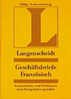 Bild des Verkufers fr Langenscheidts Geschftsbriefe. Franzsisch. Austauschstze und Briefmuster nach Sachgebieten geordnet zum Verkauf von Versandantiquariat Felix Mcke