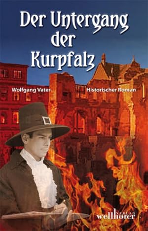 Seller image for Der Untergang der Kurpfalz: Historischer Roman for sale by Versandantiquariat Felix Mcke