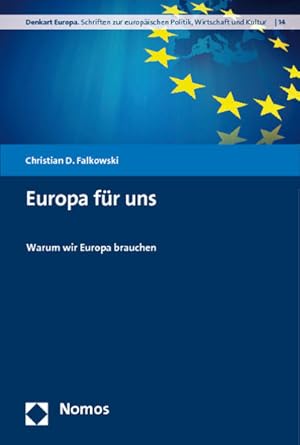 Bild des Verkufers fr Europa fr uns: Warum wir Europa brauchen (Denkart Europa. Schriften zur europischen Politik, Wirtschaft und Kultur) zum Verkauf von Versandantiquariat Felix Mcke