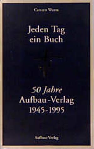 Bild des Verkufers fr Jeden Tag ein Buch: 50 Jahre Aufbau-Verlag 1945-1995 zum Verkauf von Versandantiquariat Felix Mcke