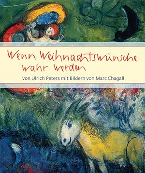 Bild des Verkufers fr Wenn Weihnachtswnsche wahr werden: mit Bildern von Marc Chagall zum Verkauf von Versandantiquariat Felix Mcke