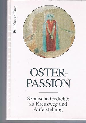 Image du vendeur pour Die Osterpassion - Szenische Gedichte zu Kreuzweg und Auferstehung - Mit Bildern von Georg Meistermann aus dem Kreuzweg zu St. Fidelis Stuttgart mis en vente par manufactura