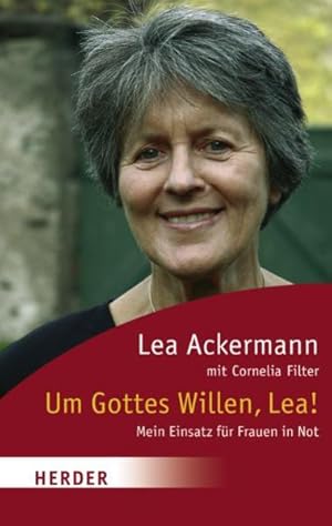 Seller image for Um Gottes Willen, Lea!: Mein Einsatz fr Frauen in Not for sale by Versandantiquariat Felix Mcke