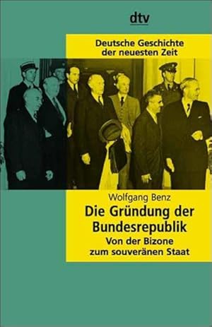 Bild des Verkufers fr Die Grndung der Bundesrepublik: Von der Bizone zum souvernen Staat. (Deutsche Geschichte der neuesten Zeit) zum Verkauf von Versandantiquariat Felix Mcke