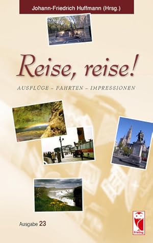 Seller image for Reise, reise!: Ausflge - Fahrten - Impressionen. Ausgabe 23 (Frieling - Reisen) for sale by Versandantiquariat Felix Mcke