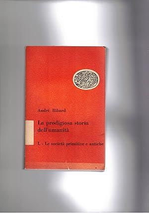 Imagen del vendedor de Le societ primitive e antiche. Vol. primo di 4 de La prodigiosa storia dell'umanit. a la venta por Libreria Gull