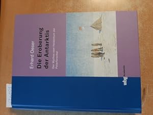 Seller image for Die Eroberung der Antarktis : Der Mythos vom Heldentum der Polarforscher for sale by Gebrauchtbcherlogistik  H.J. Lauterbach