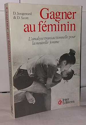 Image du vendeur pour Gagner au fminin L'analyse transactionnelle pour la nouvelle femme mis en vente par Librairie Albert-Etienne
