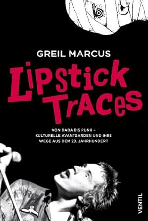 Bild des Verkufers fr Lipstick Traces : Von Dada bis Punk - kulturelle Avantgarden und ihre Wege aus dem 20. Jahrhundert zum Verkauf von AHA-BUCH GmbH