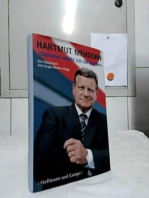Bild des Verkufers fr Diplomat wollte ich nie werden" : ein Gesprch mit Hugo Mller-Vogg. Hartmut Mehdorn. zum Verkauf von Ralf Bnschen