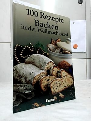 Backen in der Weihnachtszeit. von Armin Rossmeier / 100 Rezepte.