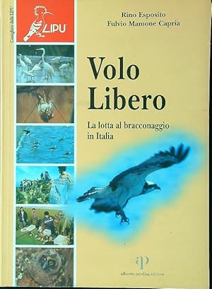 Volo Libero. La lotta al bracconaggio in Italia