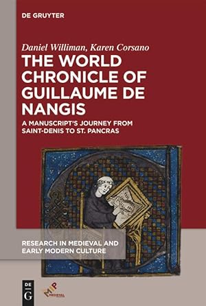 Seller image for The World Chronicle of Guillaume de Nangis: A Manuscript\ s Journey from Saint-Denis to St. Pancras for sale by moluna