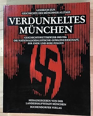 Seller image for Verdunkeltes Mnchen : Lesebuch zur Geschichte des Mnchner Alltags ; Geschichtswettbewerb 1985. for sale by Antiquariat Peda