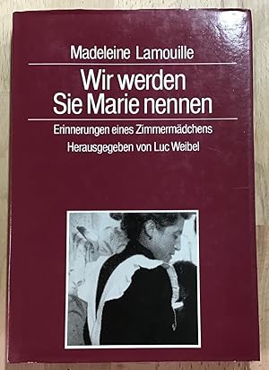 Bild des Verkufers fr Wir werden Sie Marie nennen : Erinnerungen eines Zimmermdchens. zum Verkauf von Antiquariat Peda