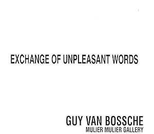 Imagen del vendedor de Guy Van Bossche : Exchange of Unpleasant Words a la venta por The land of Nod - art & books