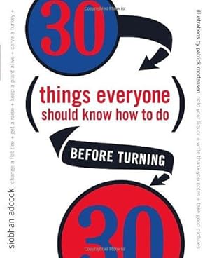 Image du vendeur pour 30 Things Everyone Should Know How to Do Before Turning 30 mis en vente par WeBuyBooks