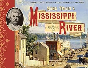 Seller image for Mark Twain's Mississippi River: An Illustrated Chronicle of the Big River in Samuel Clemens's Life and Works for sale by WeBuyBooks