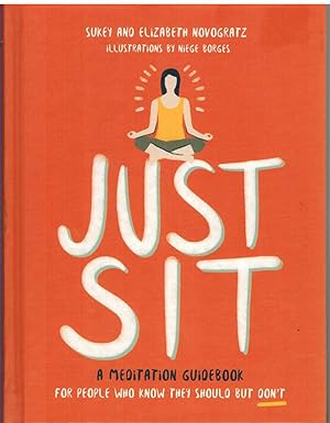 Image du vendeur pour JUST SIT A Meditation Guidebook for People Who Know They Should but Don't mis en vente par The Avocado Pit