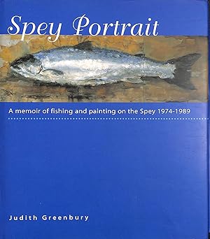 Bild des Verkufers fr Spey Portrait: A Memoir of Fishing and Painting on the Spey 1974-1989 zum Verkauf von M Godding Books Ltd