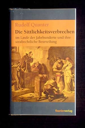 Bild des Verkufers fr Die Sittlichkeitsverbrechen im Laufe der Jahrhunderte und ihre strafrechtliche Beurteilung. Mit 30 zeitgenssischen Illustrationen. zum Verkauf von Verlag + Antiquariat Nikolai Lwenkamp