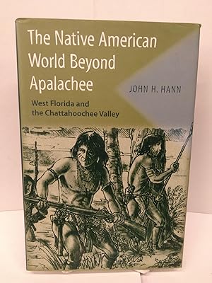 Immagine del venditore per The Native American World Beyond Apalachee: West Florida and the Chattahoochee Valley venduto da Chamblin Bookmine