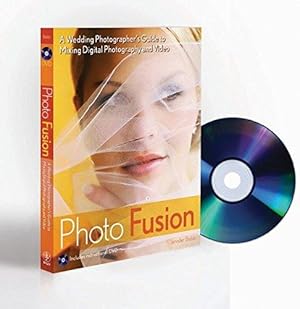 Imagen del vendedor de Photo Fusion: A Wedding Photographers Guide to Mixing Digital Photography and Video a la venta por WeBuyBooks