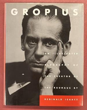 Seller image for Gropius. An illustrated biography of the creator of the Bauhaus by Reginald Isaacs. for sale by Frans Melk Antiquariaat