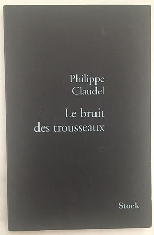 Bild des Verkufers fr Le Bruit des trousseaux zum Verkauf von librairie philippe arnaiz
