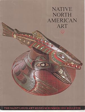 Seller image for Native North American art [Saint Louis Art Museum summer bulletin 1991 ; n.s., v. 20, no. 1] for sale by Joseph Burridge Books