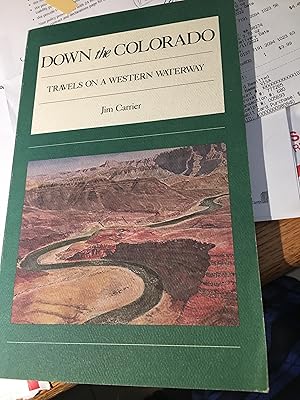 Seller image for Down the Colorado: Travels on a Western Waterway for sale by Bristlecone Books  RMABA