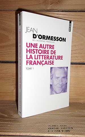 Seller image for UNE AUTRE HISTOIRE DE LA LITTERATURE FRANCAISE - Tome I for sale by Planet's books