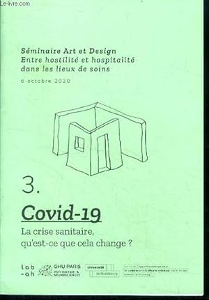 Bild des Verkufers fr Seminaire art et design, entre hostilite et hospitalite dans les lieux de soins, 6 octobre 2020- N3: covid-19: la crise sanitaire, qu'est ce que caela change?- recherche collaborative: appel a contributions pour un projet editorial: la crise sanitaire. zum Verkauf von Le-Livre