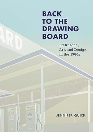 Imagen del vendedor de Back to the Drawing Board : Ed Ruscha, Art, and Design in the 1960s a la venta por GreatBookPrices