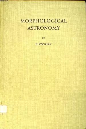 Image du vendeur pour Morphological astronomy Sommaire: morphological research and invention; Clouds and clusters of galaxies; Kinematic and dynamic characteristics of the large scale aggregates of matter. mis en vente par Le-Livre