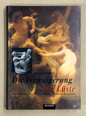 Seller image for Die Verweigerung der Lste. Erotische Gruppen in der antiken Plastik. for sale by antiquariat peter petrej - Bibliopolium AG