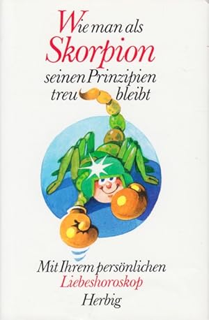 Wie man als Skorpion seinen Prinzipien treu bleibt : Mit Ihrem persönlichen Liebeshoroskop.