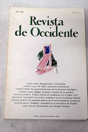 Imagen del vendedor de Revista de Occidente, Ao 1982, n 13:: Reaganoma y economa; El vdeo: la memoria electrnica; La matematizacin de la herencia biolgica; Magia: el genio creador de la palabra; Una visin crtica de Andaluca en el siglo XVIII; La accin andaluza en la revolucin liberal; La cuestin gitana en la encrucijada de Andaluca; Unidad y variedad en la narrativa de Sender; Entrevista con George Steiner; Reforma de la ortografa; Poesa y pensamiento de Jorge Luis Borges; Crnica diestiana; Joseph Roth: la clemencia del tiempo a la venta por Alcan Libros