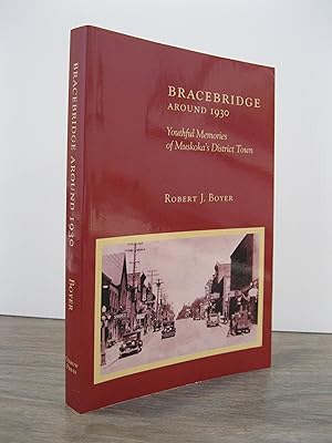 BRACEBRIDGE AROUND 1930: YOUTHFUL MEMORIES OF MUSKOKA'S DISTRICT TOWN