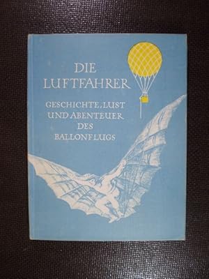 Die Luftfahrer. Geschichte, Lust und Abenteuer des Ballonflugs