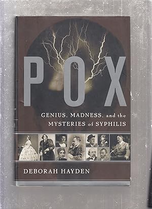 Bild des Verkufers fr Pox: Genius, Madness, and the Mysteries of Syphilis zum Verkauf von Old Book Shop of Bordentown (ABAA, ILAB)