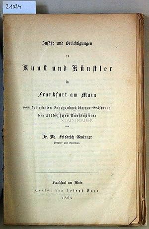 Zusätze und Berichtigungen zu Kunst und Künstler in Frankfurt am Main, vom dreizehnten Jahrhunder...