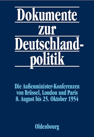 Bild des Verkufers fr Dokumente zur Deutschlandpolitik. Reihe II: 9. Mai 1945 bis 4. Mai 1955 / Die Aussenministerkonferenzen von Brssel, London und Paris 8. August bis 25. Oktober 1954 zum Verkauf von moluna