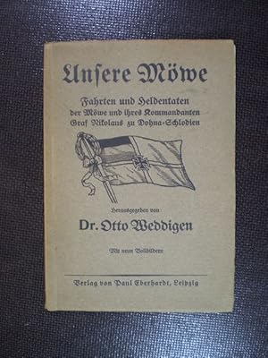 Unsere Möwe. Fahren und Heldentaten der Möwe und ihres Kommandanten Graf Nikolaus zu Dohna-Schlodien