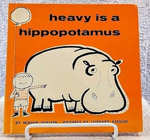 Bild des Verkufers fr HEAVY IS A HIPPOPOTAMUS zum Verkauf von Windy Hill Books