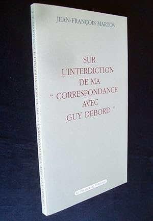 Image du vendeur pour Sur l'interdiction de ma "Correspondance avec Guy Debord". mis en vente par Le Livre  Venir