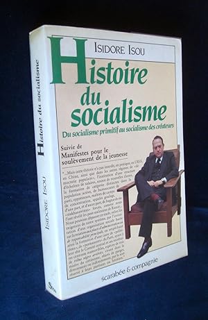 Histoire du socialisme. Du socialisme primitif au socialisme des créateurs. Suivie de Manifestes ...