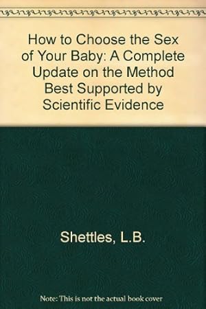 Seller image for How to Choose the Sex of Your Baby: A Complete Update on the Method Best Supported by Scientific Evidence for sale by WeBuyBooks