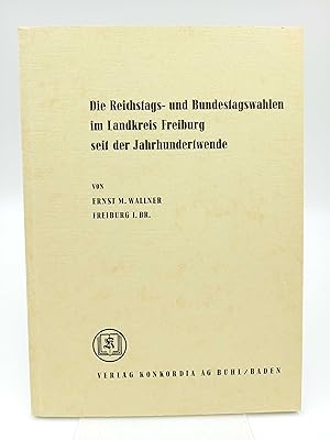 Imagen del vendedor de Die Reichstags- und Bundestagswahlen im Landkreis Freiburg seit der Jahrhundertwende a la venta por Antiquariat Smock